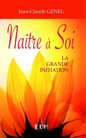 Naître à soi, la grande initiation, Jean-Claude Genel