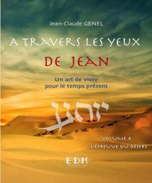 A travers les yeux de Jean, l'épreuve du Désert vol.4